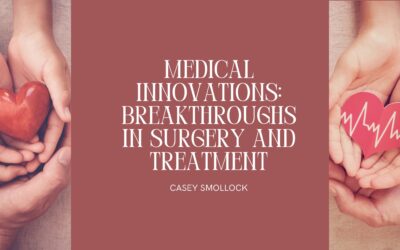 Medical Innovations: Breakthroughs in Surgery and Treatment