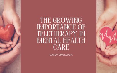 The Growing Importance of Teletherapy in Mental Health Care