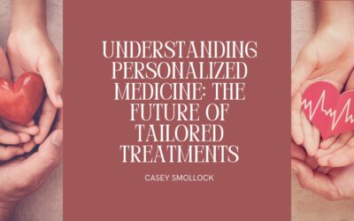Understanding Personalized Medicine: The Future of Tailored Treatments